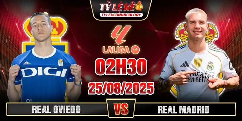 Real Oviedo vs Real Madrid 02h30 25_08 Vòng 2 VĐQG Tây Ban Nha