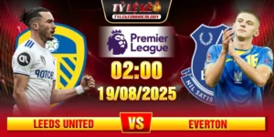 Soi Kèo Leeds United Vs Everton