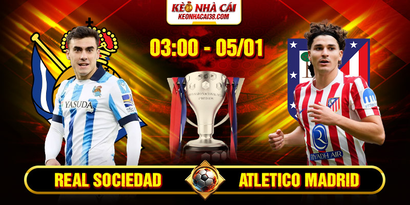 Soi Kèo Real Sociedad Vs Atletico Madrid 3h 5/1 - La Liga